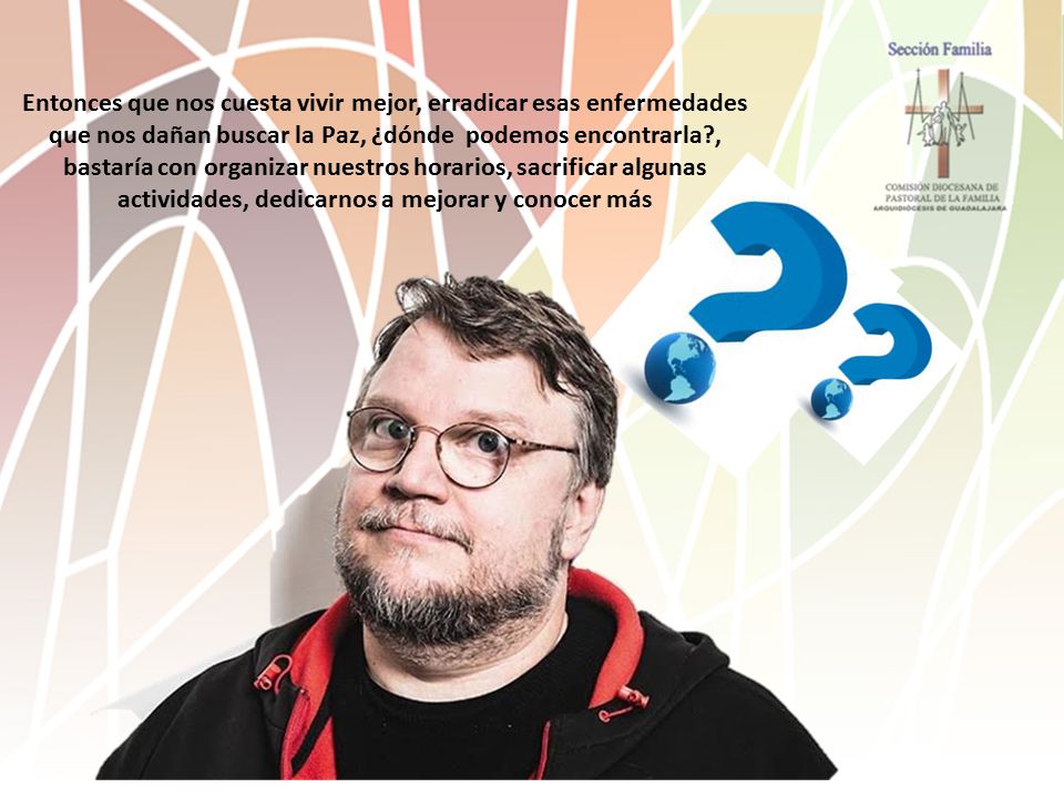 Entonces que nos cuesta vivir mejor, erradicar esas enfermedades que nos dañan buscar la Paz, ¿dónde podemos encontrarla , bastaría con organizar nuestros horarios, sacrificar algunas actividades, dedicarnos a mejorar y conocer más