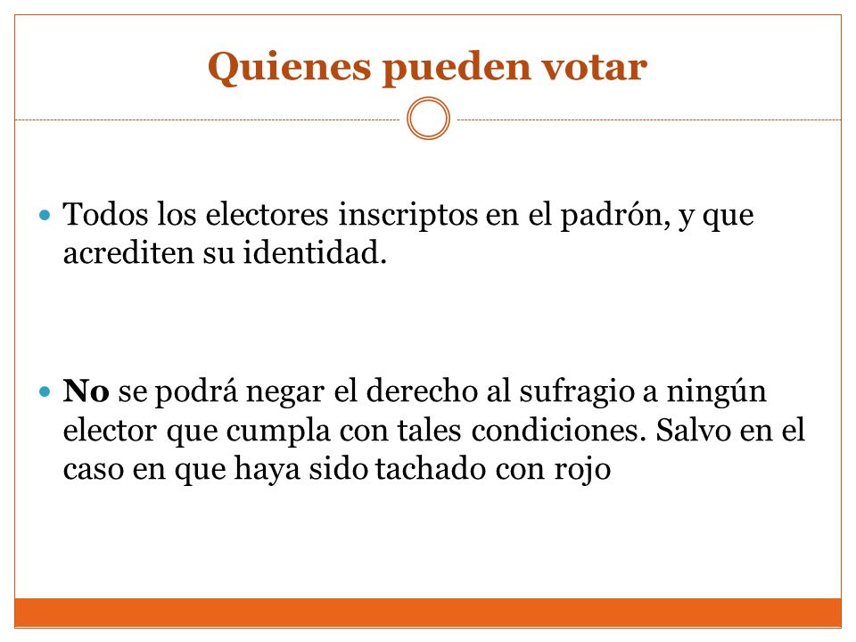 Quienes pueden votar Todos los electores inscriptos en el padrón, y que acrediten su identidad.
