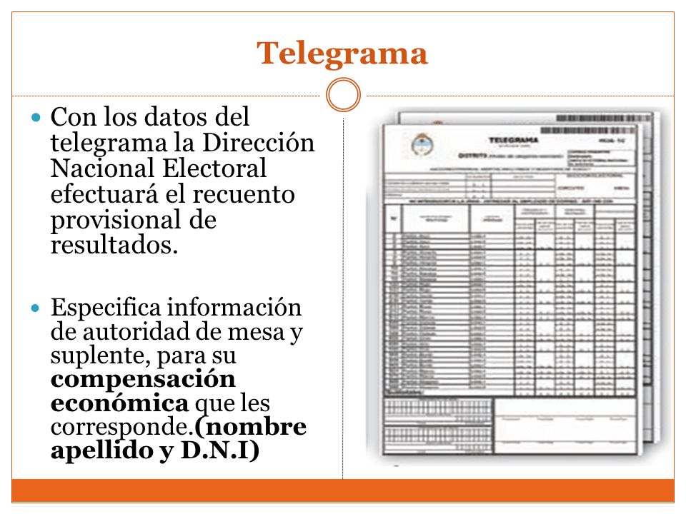 Telegrama Con los datos del telegrama la Dirección Nacional Electoral efectuará el recuento provisional de resultados.