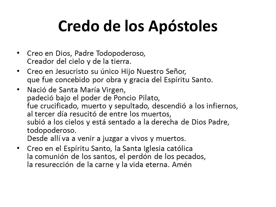 Credo de los Apóstoles Creo en Dios, Padre Todopoderoso, Creador del cielo y de la tierra.