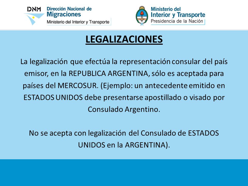 LEGALIZACIONES La legalización que efectúa la representación consular del país. emisor, en la REPUBLICA ARGENTINA, sólo es aceptada para.