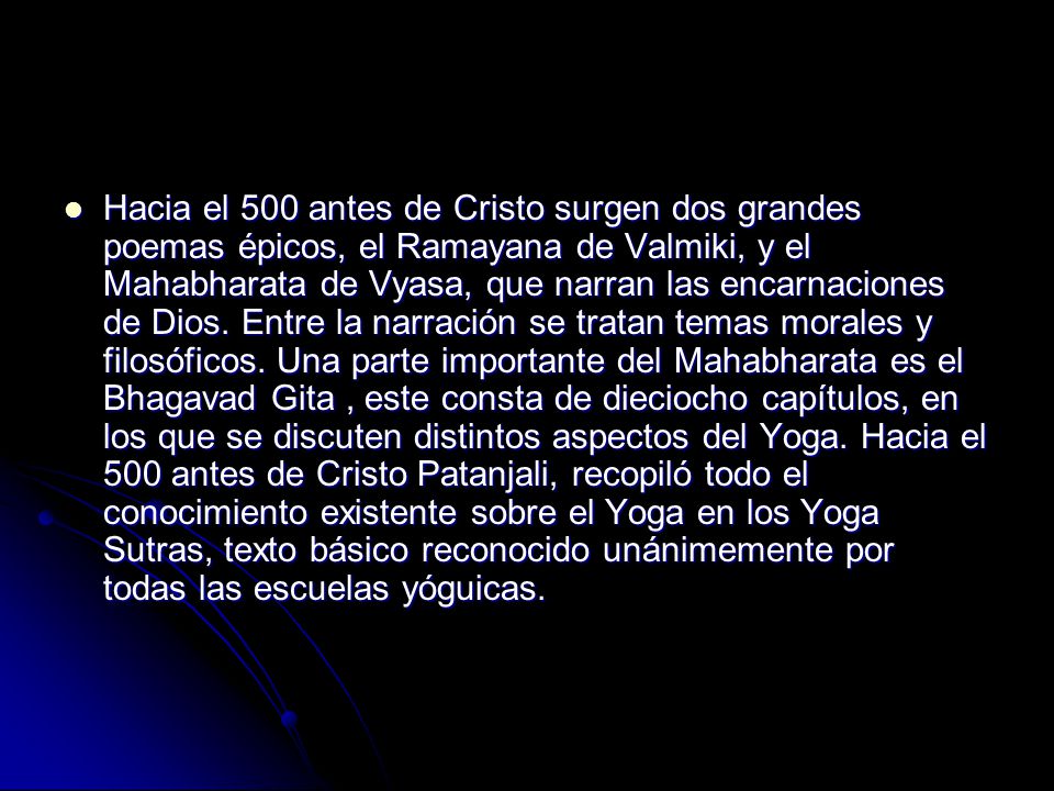 Hacia el 500 antes de Cristo surgen dos grandes poemas épicos, el Ramayana de Valmiki, y el Mahabharata de Vyasa, que narran las encarnaciones de Dios.