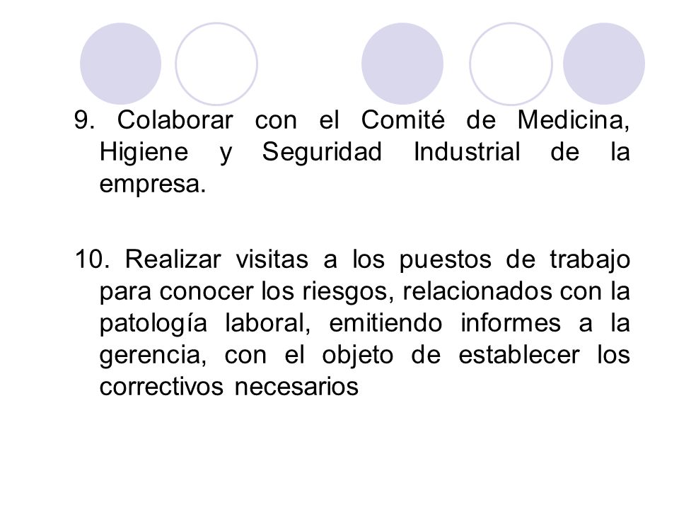 9. Colaborar con el Comité de Medicina, Higiene y Seguridad Industrial de la empresa.
