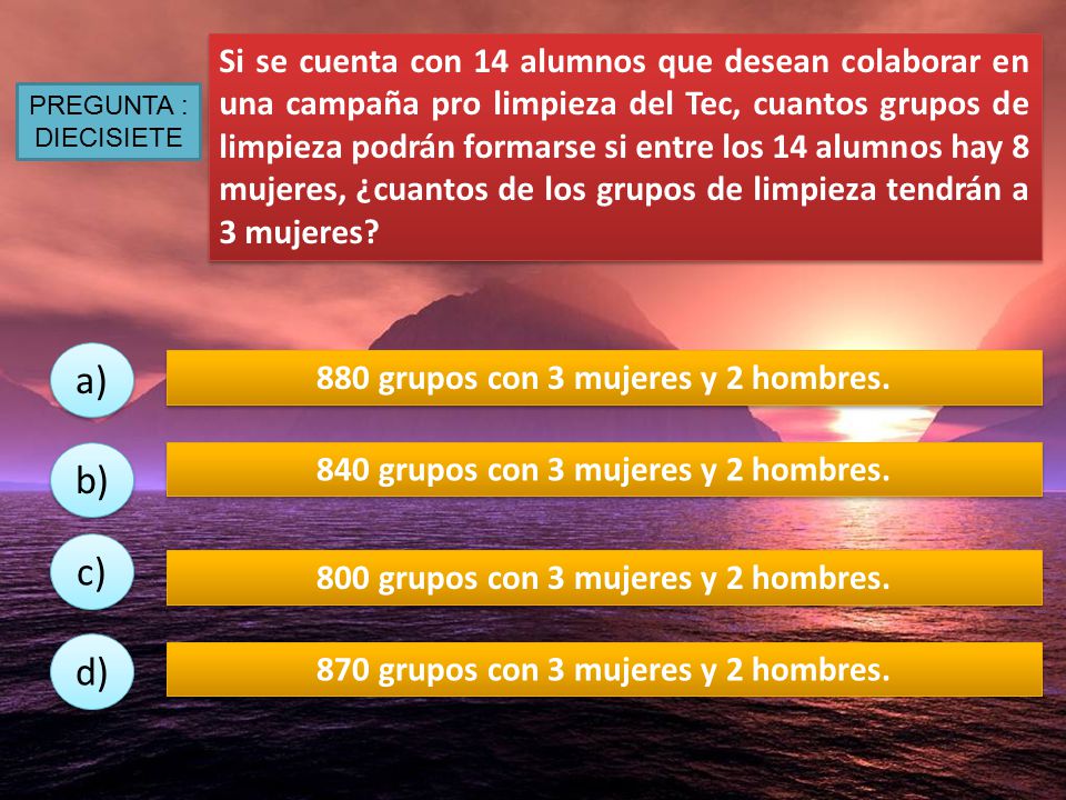 Si se cuenta con 14 alumnos que desean colaborar en una campaña pro limpieza del Tec, cuantos grupos de limpieza podrán formarse si entre los 14 alumnos hay 8 mujeres, ¿cuantos de los grupos de limpieza tendrán a 3 mujeres