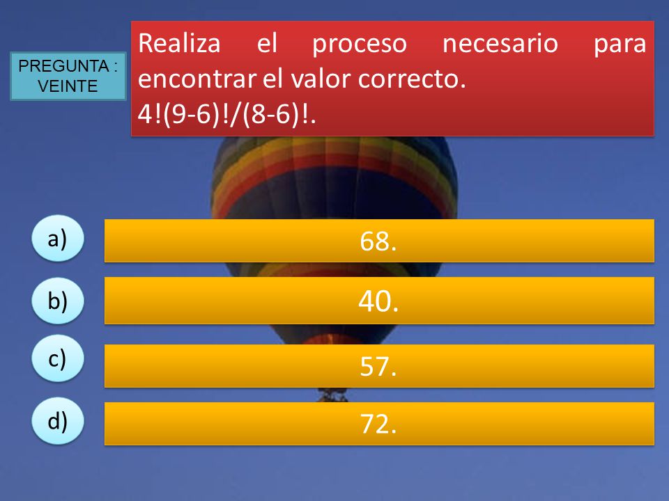 40. Realiza el proceso necesario para encontrar el valor correcto.
