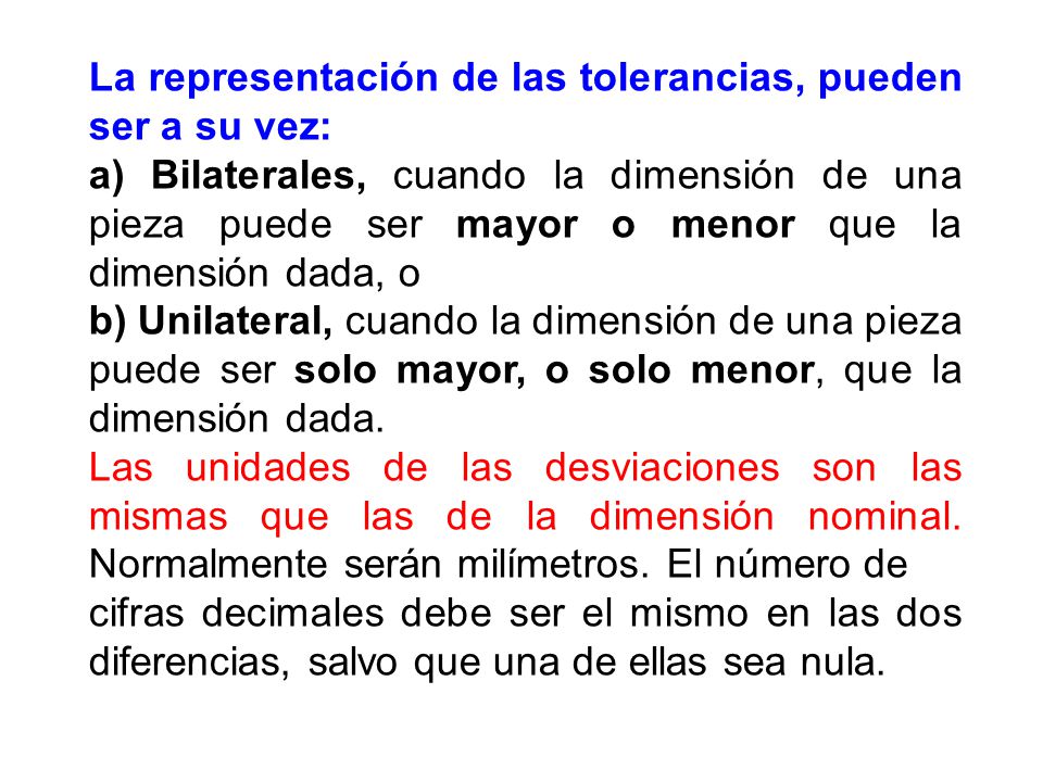 La representación de las tolerancias, pueden ser a su vez: