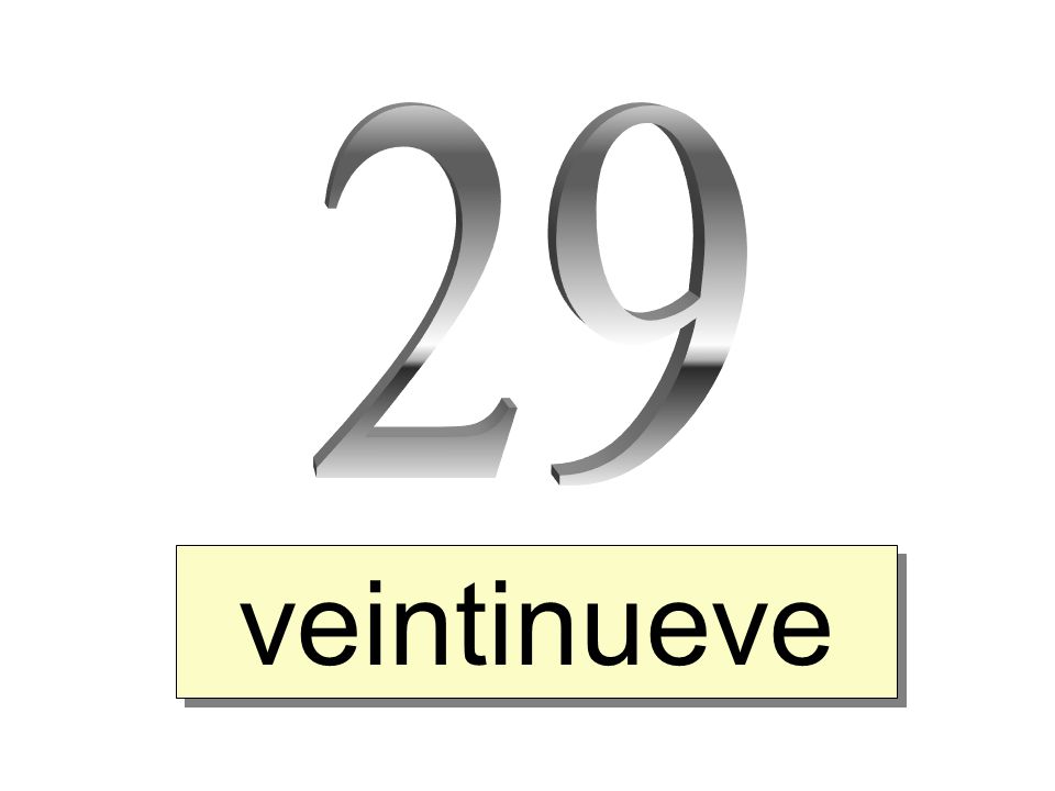 29 veintinueve