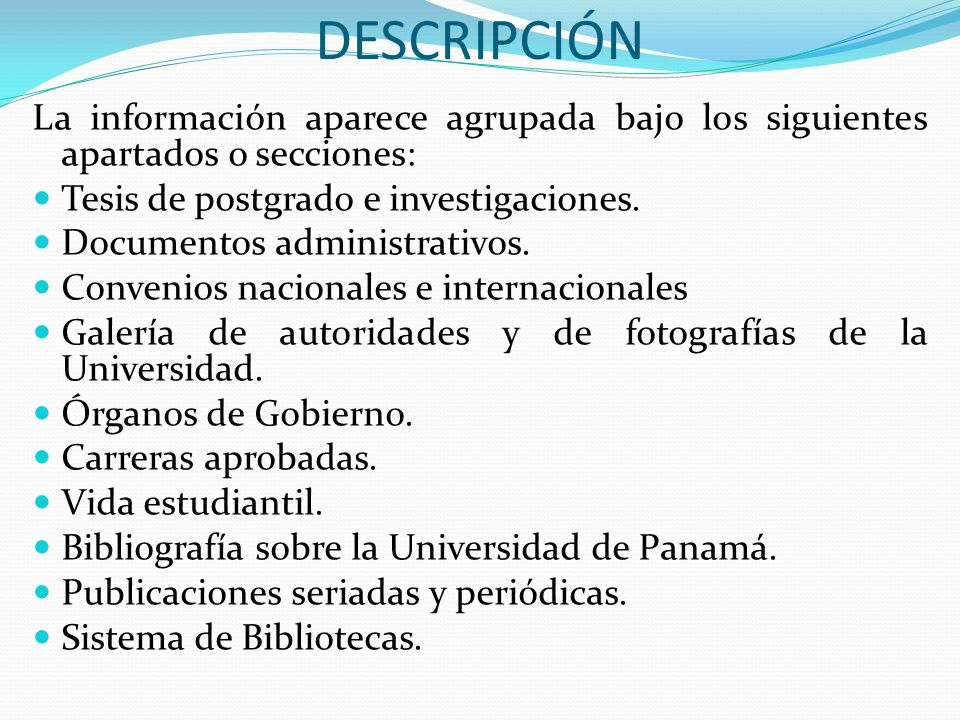 DESCRIPCIÓN La información aparece agrupada bajo los siguientes apartados o secciones: Tesis de postgrado e investigaciones.