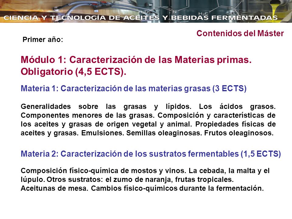 Contenidos del Máster Primer año: Módulo 1: Caracterización de las Materias primas. Obligatorio (4,5 ECTS).