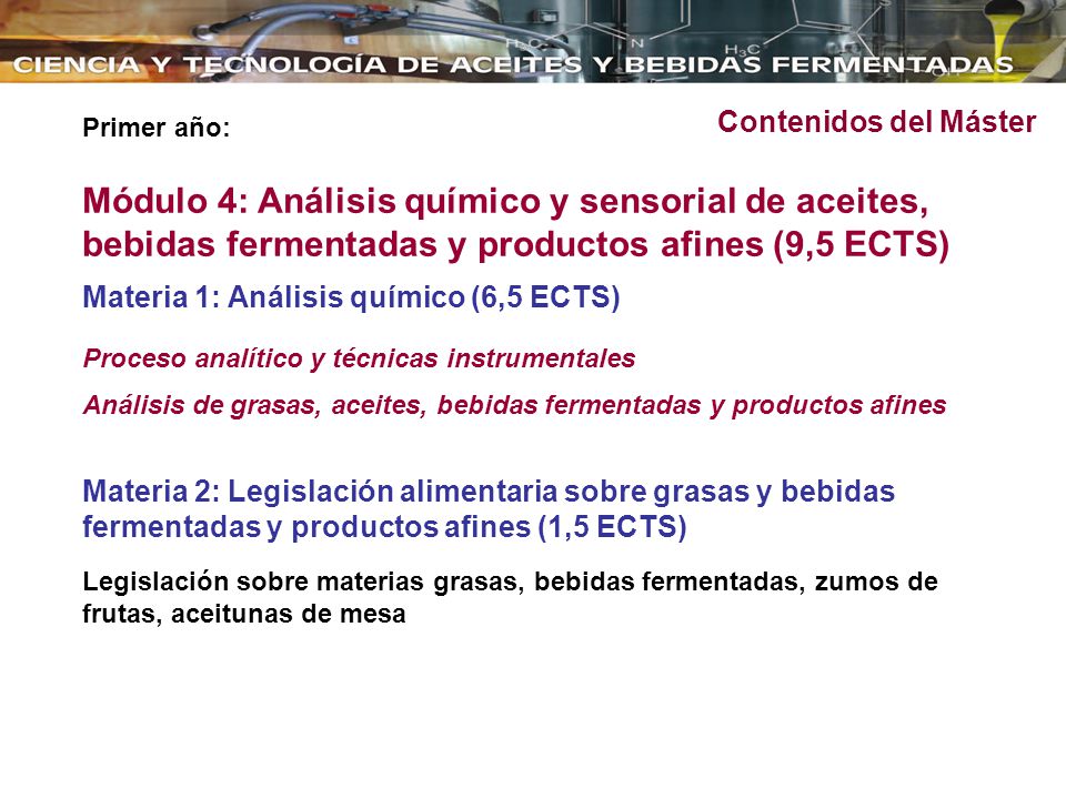 Contenidos del Máster Primer año: Módulo 4: Análisis químico y sensorial de aceites, bebidas fermentadas y productos afines (9,5 ECTS)