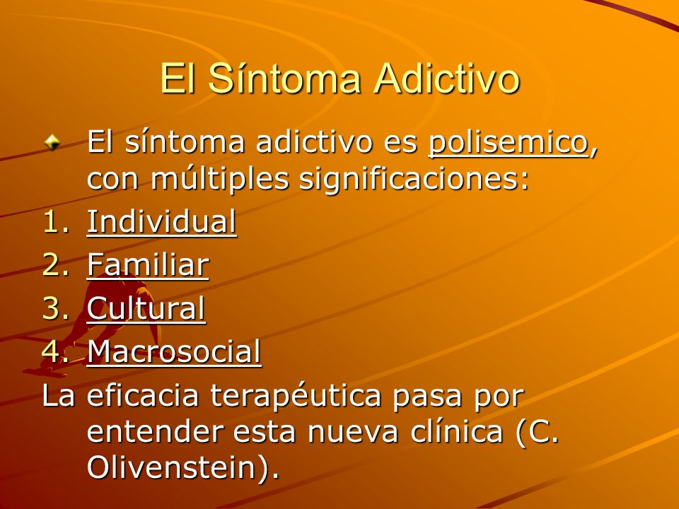 El Síntoma Adictivo El síntoma adictivo es polisemico, con múltiples significaciones: Individual. Familiar.