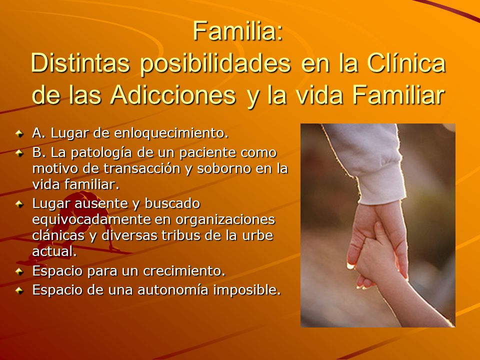 Familia: Distintas posibilidades en la Clínica de las Adicciones y la vida Familiar