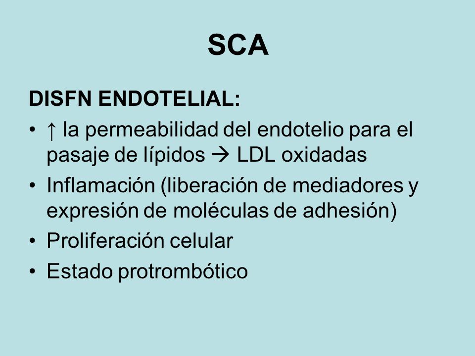 SCA DISFN ENDOTELIAL: ↑ la permeabilidad del endotelio para el pasaje de lípidos  LDL oxidadas.