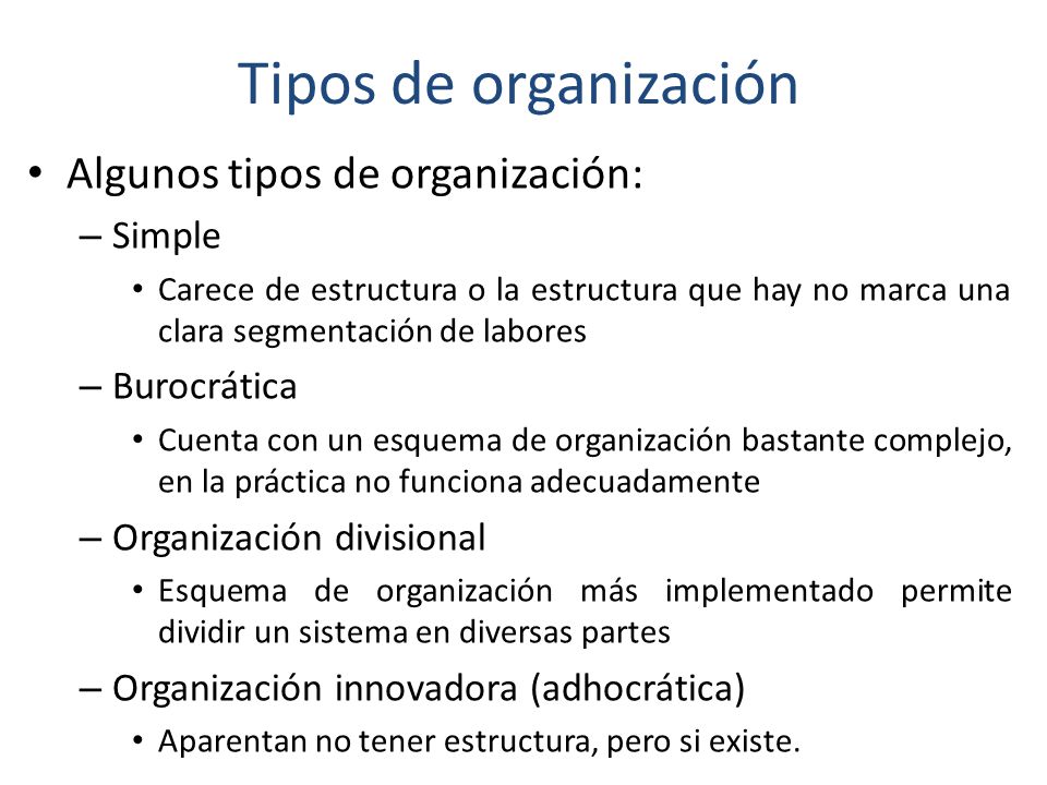 Tipos de organización Algunos tipos de organización: Simple