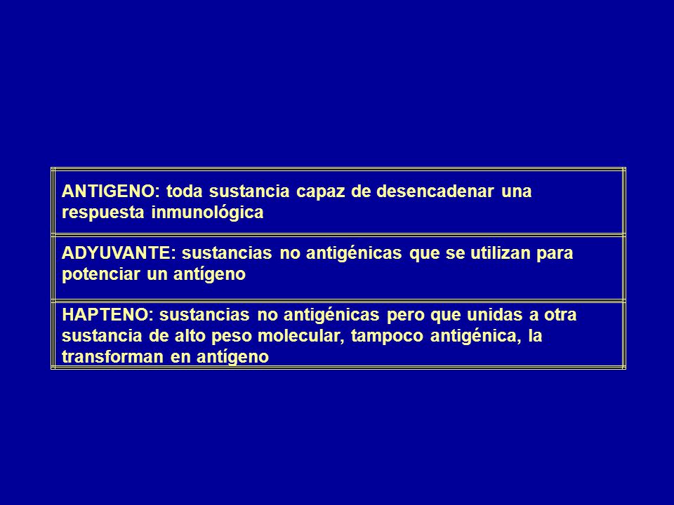 ANTIGENO: toda sustancia capaz de desencadenar una