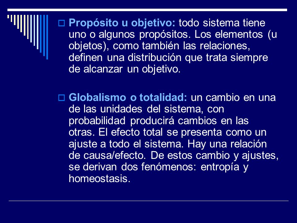 Propósito u objetivo: todo sistema tiene uno o algunos propósitos