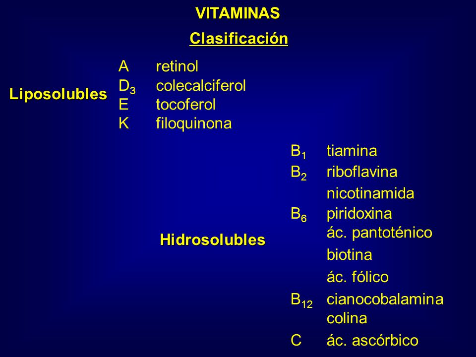 VITAMINAS Clasificación. Liposolubles. A. D3. E. K. retinol. colecalciferol. tocoferol. filoquinona.