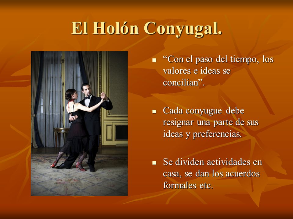 El Holón Conyugal. Con el paso del tiempo, los valores e ideas se concilian . Cada conyugue debe resignar una parte de sus ideas y preferencias.