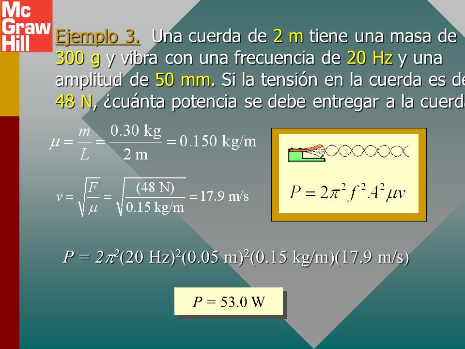 P = 22(20 Hz)2(0.05 m)2(0.15 kg/m)(17.9 m/s)