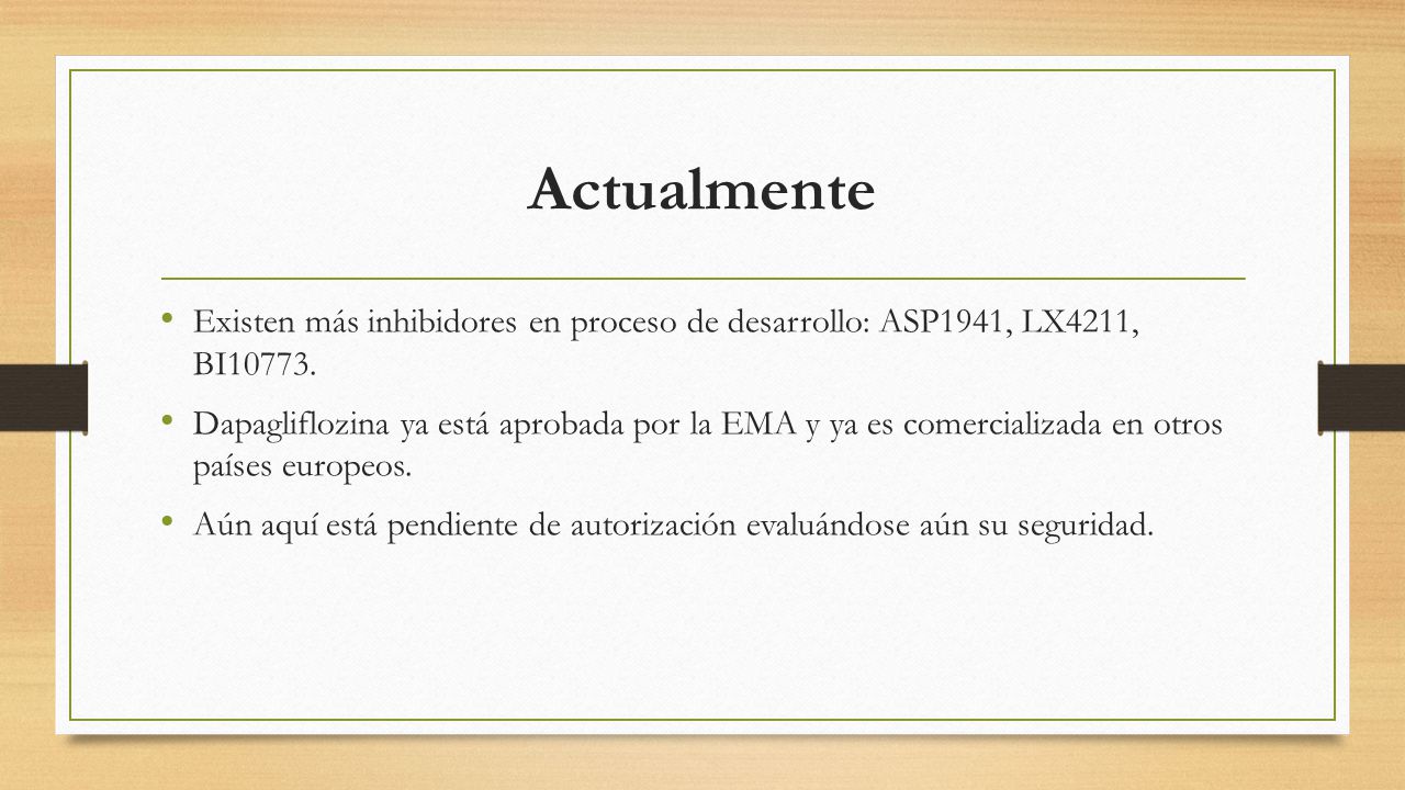Actualmente Existen más inhibidores en proceso de desarrollo: ASP1941, LX4211, BI