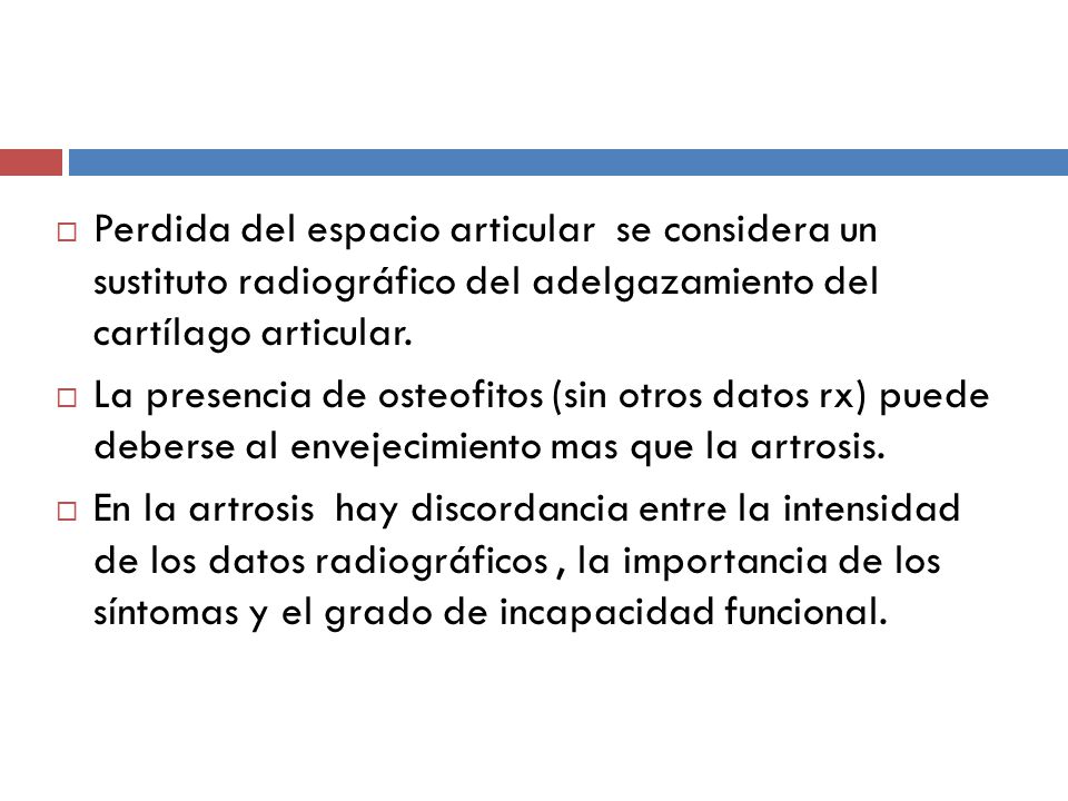 Perdida del espacio articular se considera un sustituto radiográfico del adelgazamiento del cartílago articular.