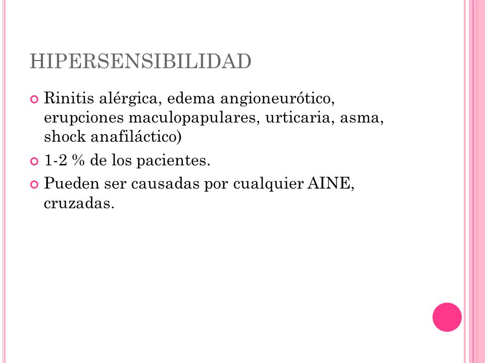 HIPERSENSIBILIDAD Rinitis alérgica, edema angioneurótico, erupciones maculopapulares, urticaria, asma, shock anafiláctico)