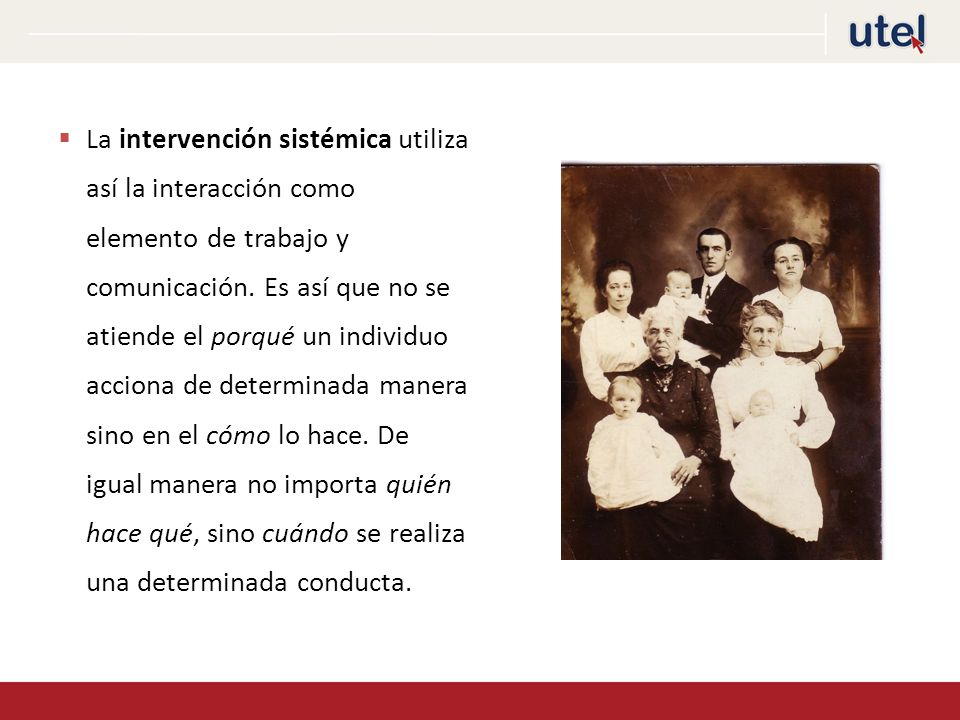 La intervención sistémica utiliza así la interacción como elemento de trabajo y comunicación.