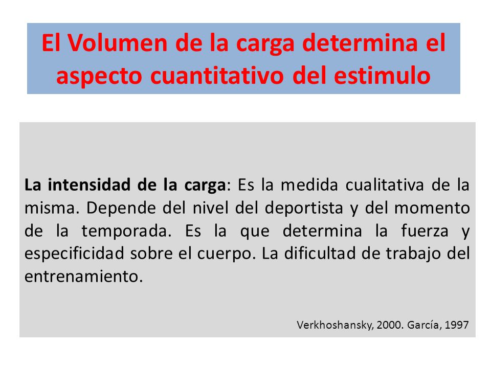 El Volumen de la carga determina el aspecto cuantitativo del estimulo