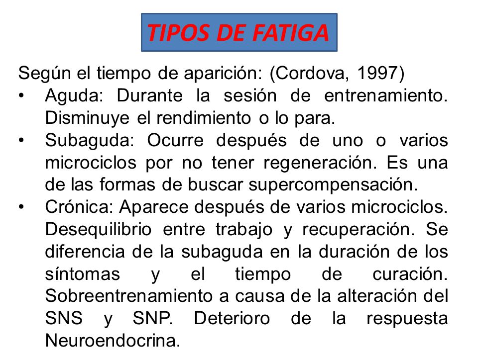 TIPOS DE FATIGA Según el tiempo de aparición: (Cordova, 1997)