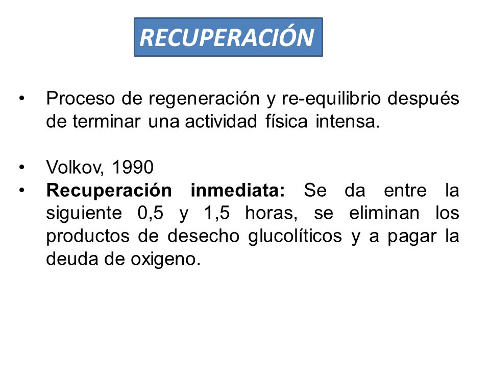 RECUPERACIÓN Proceso de regeneración y re-equilibrio después de terminar una actividad física intensa.