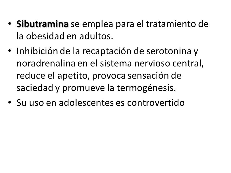 Sibutramina se emplea para el tratamiento de la obesidad en adultos.