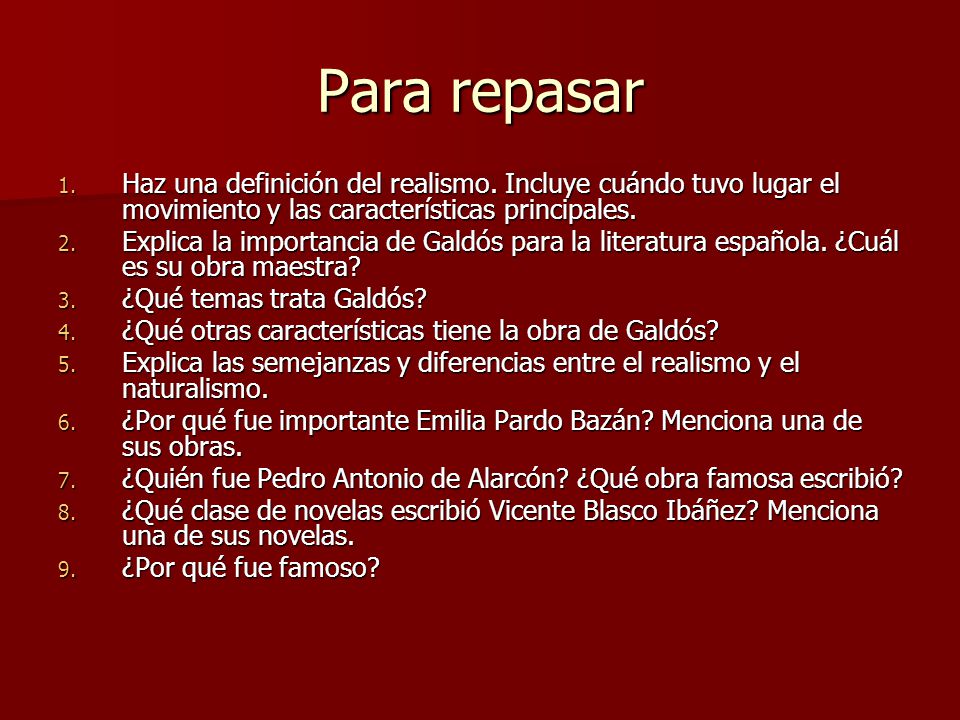Para repasar Haz una definición del realismo. Incluye cuándo tuvo lugar el movimiento y las características principales.