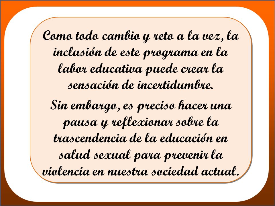 Como todo cambio y reto a la vez, la inclusión de este programa en la labor educativa puede crear la sensación de incertidumbre.