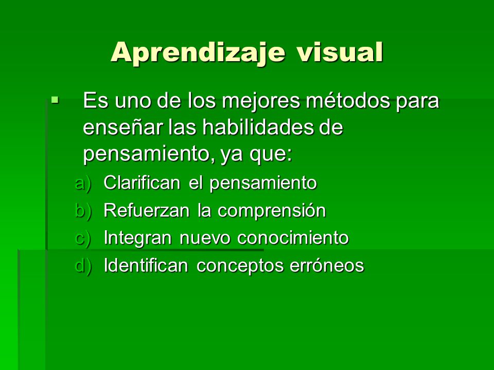 Aprendizaje visual Es uno de los mejores métodos para enseñar las habilidades de pensamiento, ya que: