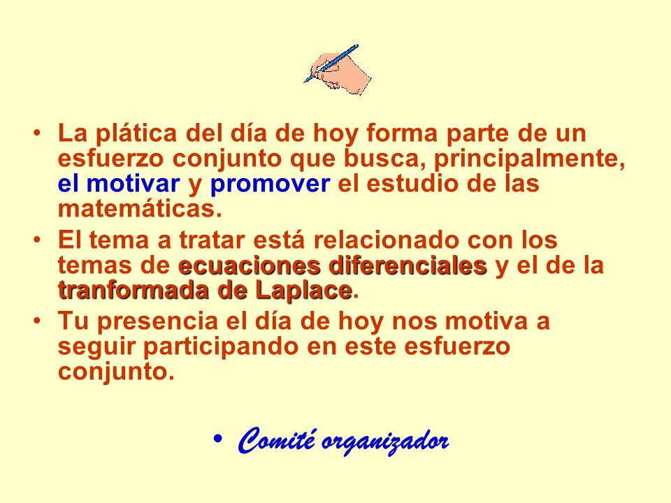 La plática del día de hoy forma parte de un esfuerzo conjunto que busca, principalmente, el motivar y promover el estudio de las matemáticas.