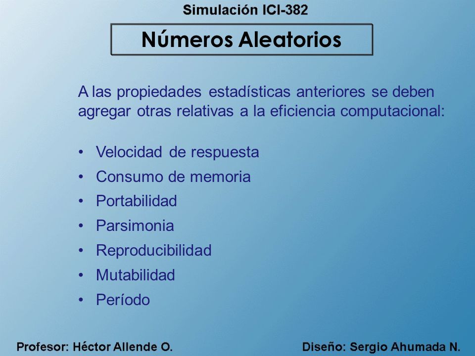 Números Aleatorios A las propiedades estadísticas anteriores se deben
