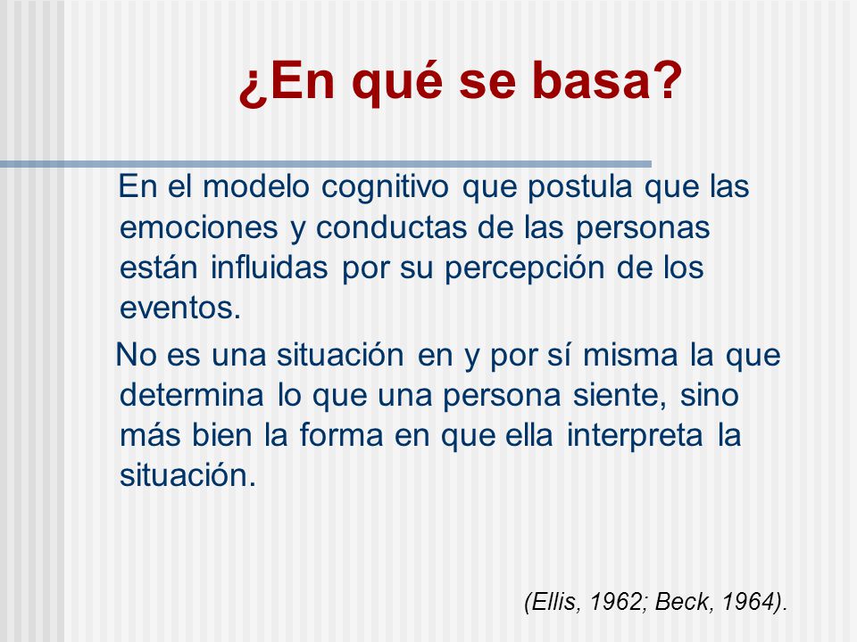 ¿En qué se basa En el modelo cognitivo que postula que las emociones y conductas de las personas están influidas por su percepción de los eventos.
