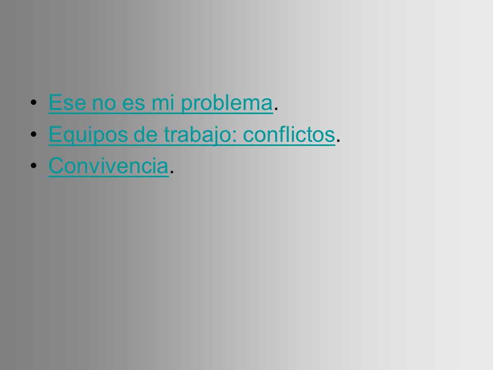 Ese no es mi problema. Equipos de trabajo: conflictos. Convivencia.