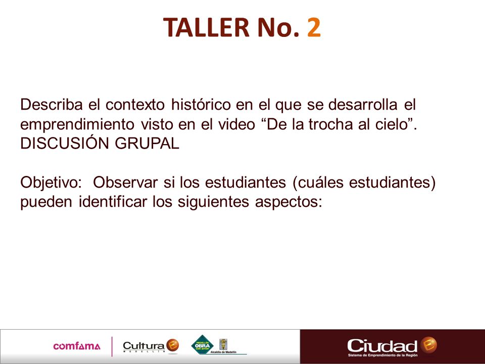 TALLER No. 2 Describa el contexto histórico en el que se desarrolla el emprendimiento visto en el video De la trocha al cielo . DISCUSIÓN GRUPAL.