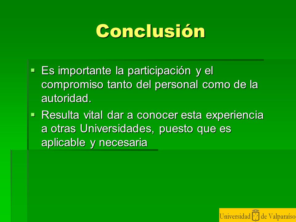 Conclusión Es importante la participación y el compromiso tanto del personal como de la autoridad.