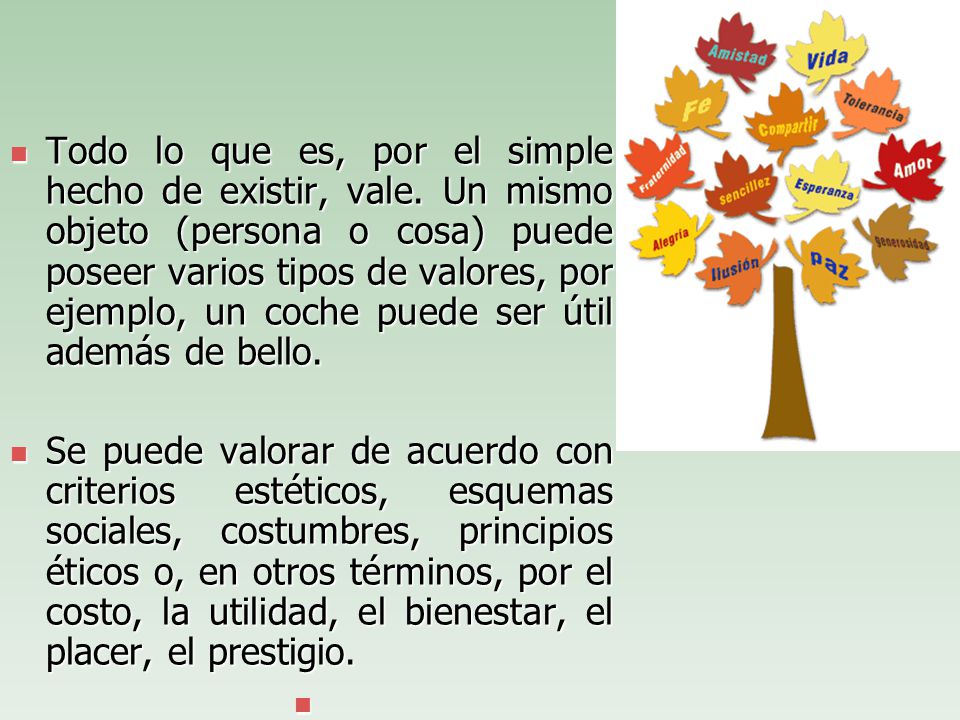 Todo lo que es, por el simple hecho de existir, vale