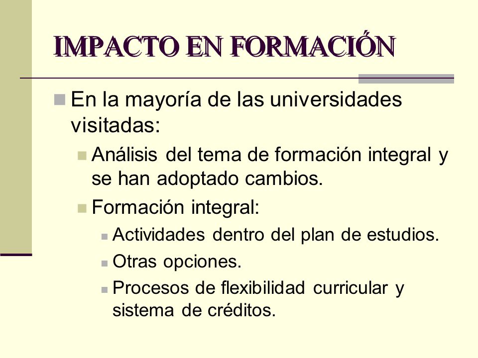 IMPACTO EN FORMACIÓN En la mayoría de las universidades visitadas: