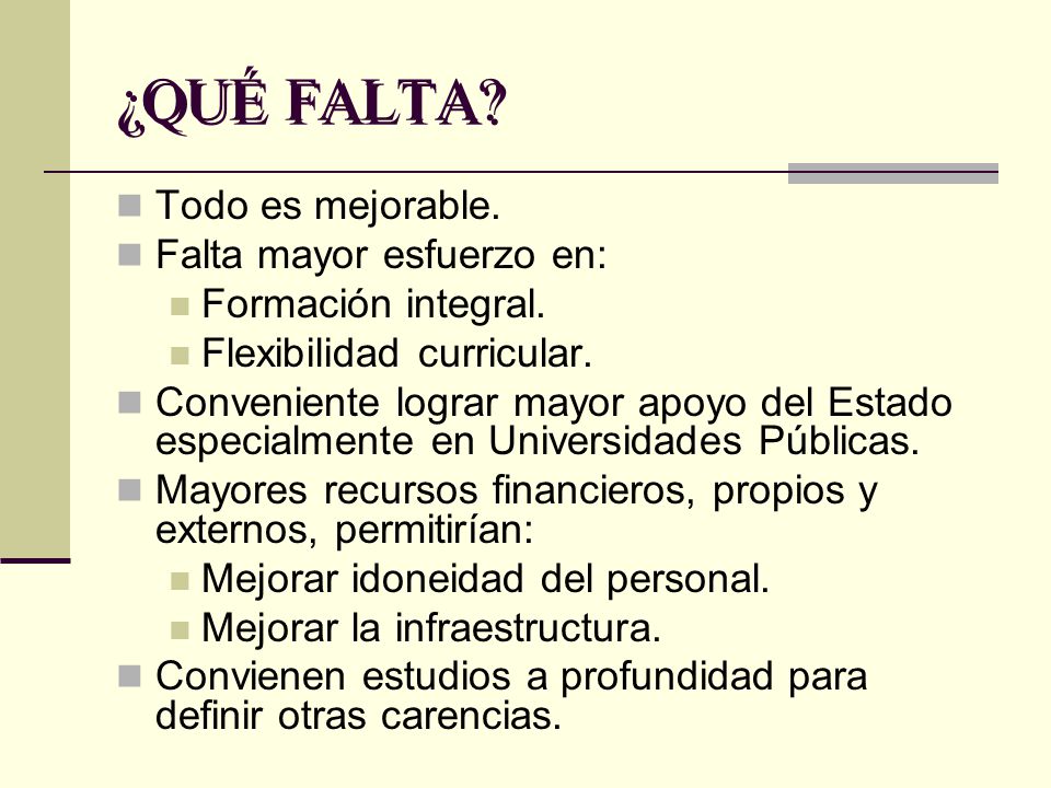 ¿QUÉ FALTA Todo es mejorable. Falta mayor esfuerzo en: