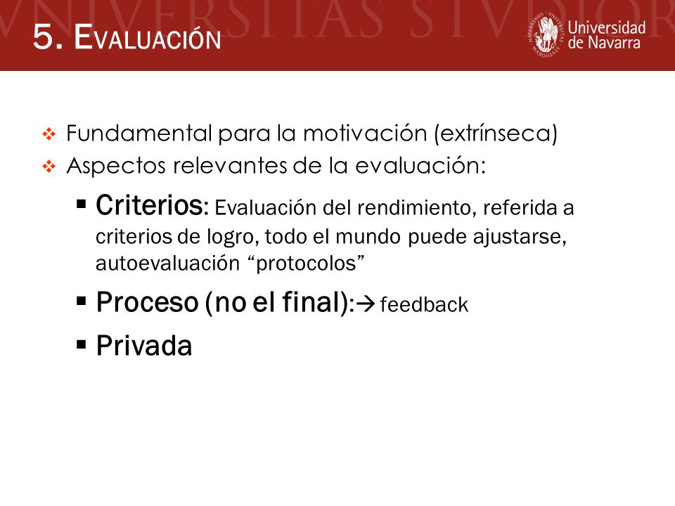 5. EVALUACIÓN Fundamental para la motivación (extrínseca) Aspectos relevantes de la evaluación: