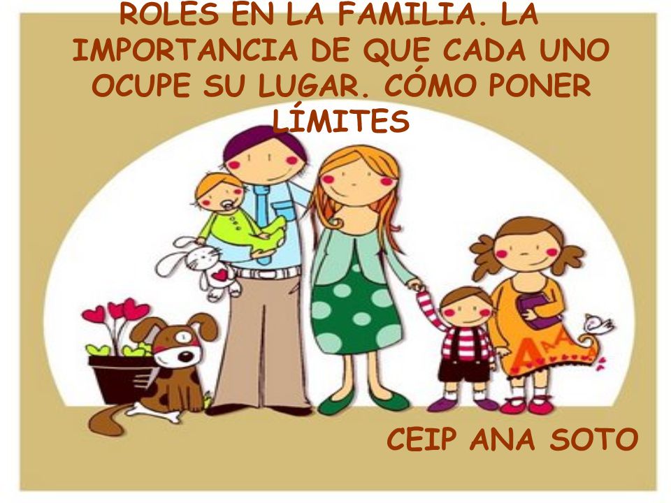 ROLES EN LA FAMILIA. LA IMPORTANCIA DE QUE CADA UNO OCUPE SU LUGAR