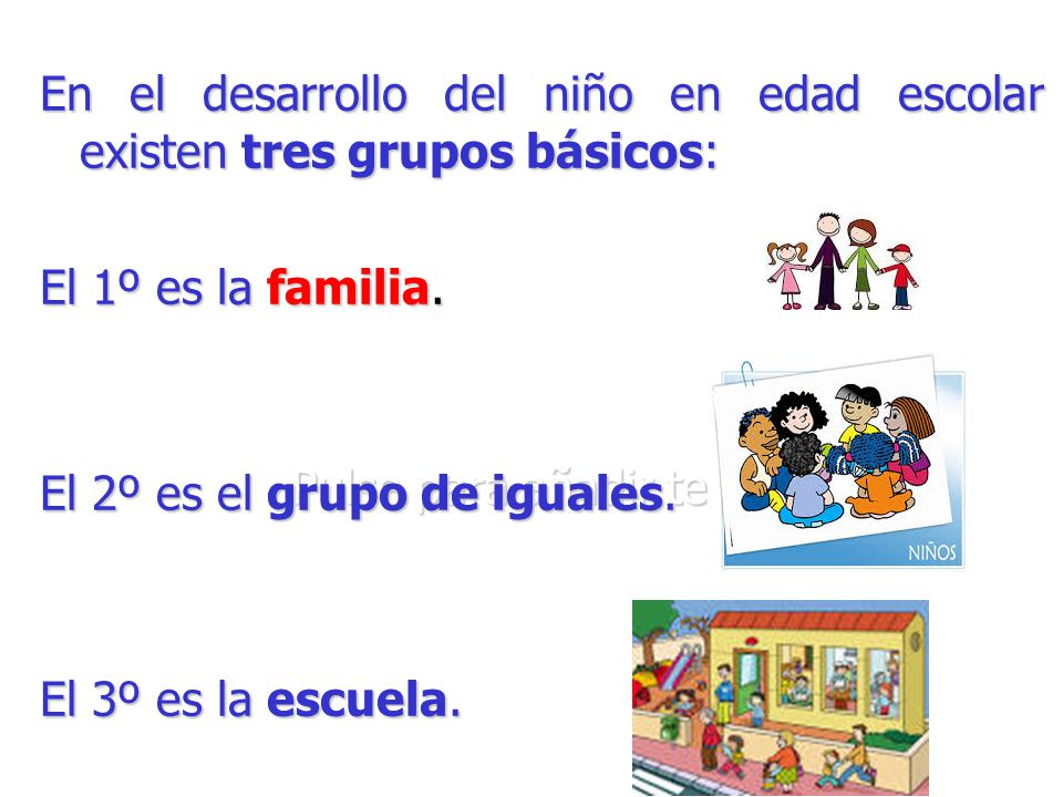 En el desarrollo del niño en edad escolar existen tres grupos básicos: