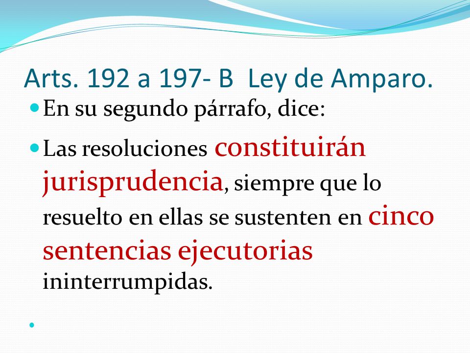 Arts. 192 a 197- B Ley de Amparo. En su segundo párrafo, dice: