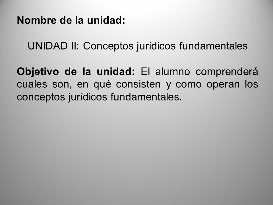 UNIDAD II: Conceptos jurídicos fundamentales