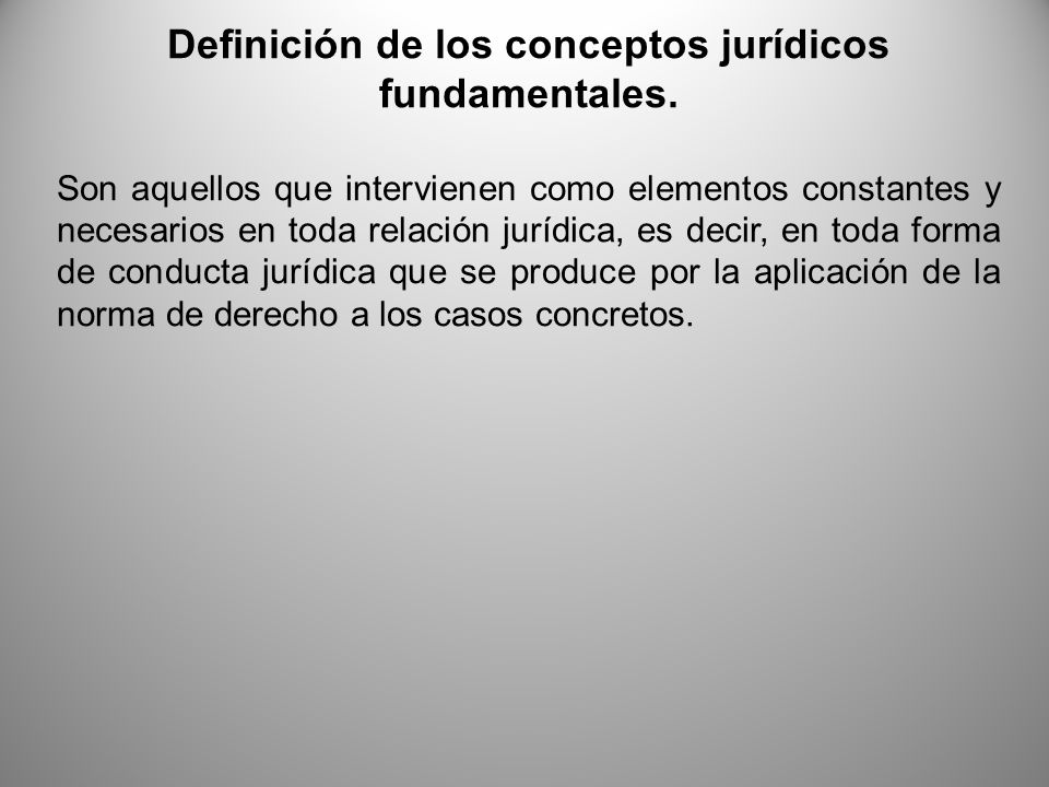 Definición de los conceptos jurídicos fundamentales.
