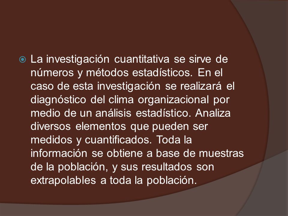 La investigación cuantitativa se sirve de números y métodos estadísticos.